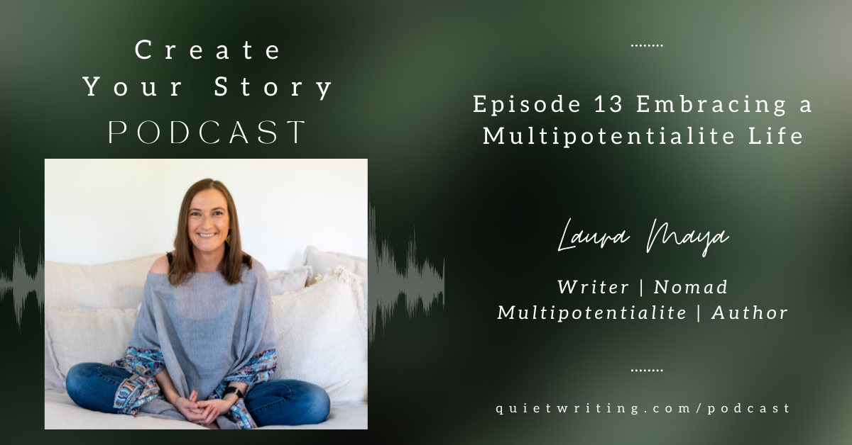 Embracing a Multipotentialite Life with Laura Maya — Quiet Writing